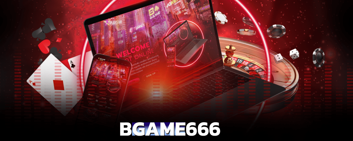 bgame666 คาสิโนออนไลน์อันดับ 1 ระบบฝาก-ถอน ออโต้รวดเร็ว